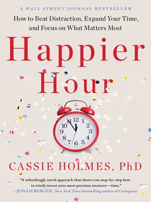cover image of Happier Hour: How to Beat Distraction, Expand Your Time, and Focus on What Matters Most